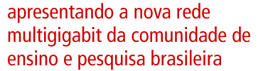 Apresentando a nova estrutura multigigabit da comunidade de ensino e pesquisa