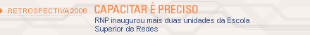 Retrospectiva 2006: capacitar é preciso. RNP inaugurou mais duas unidades da Escola Superior de Redes