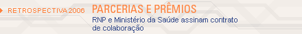 Retrospectiva 2006: parcerias e prêmios. RNP e Ministério da Saúde assinam contrato de colaboração